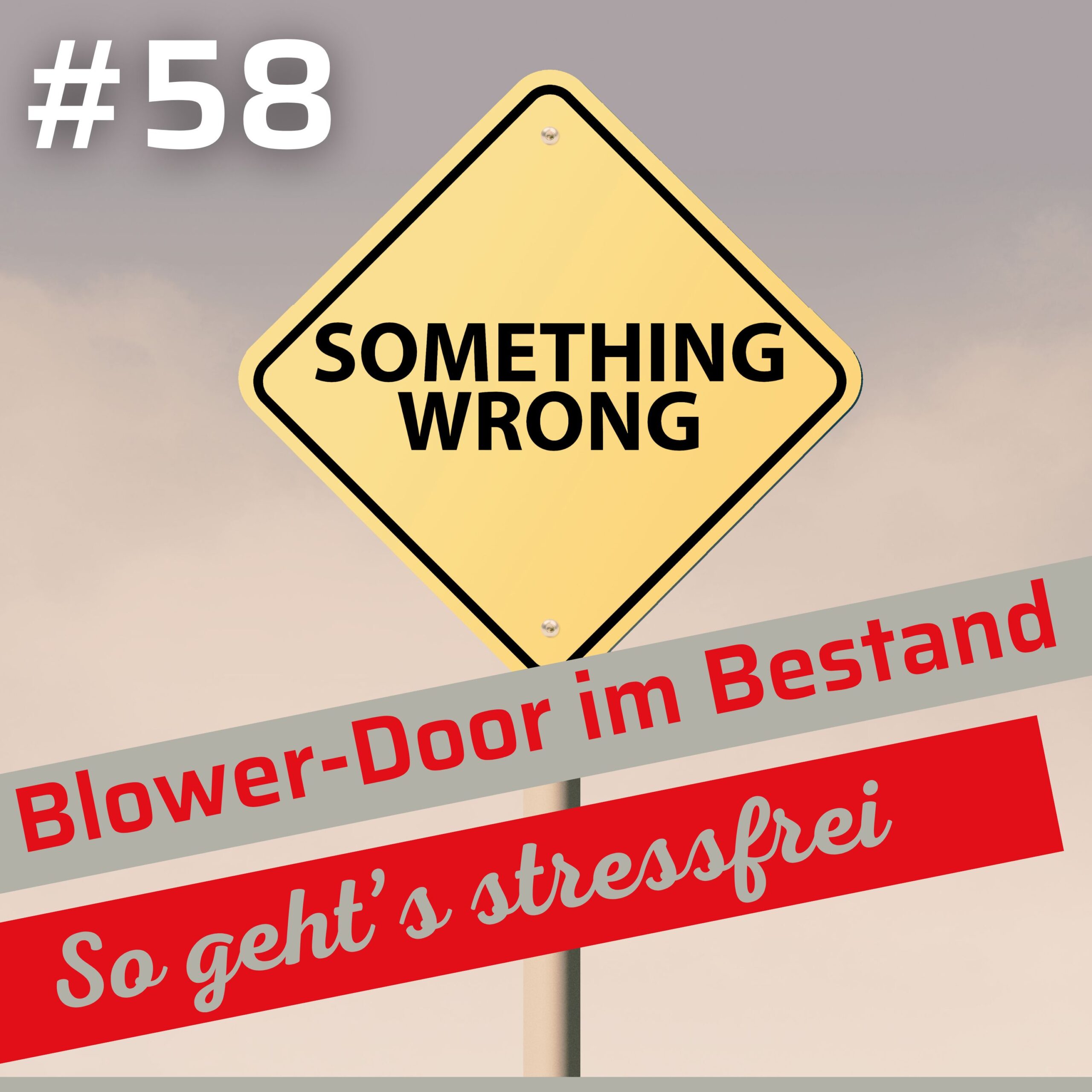 „Podcastfolge 58: Blower-Door-Test bei Sanierungen – typische Fehler und praktische Tipps für Energieberater:innen“